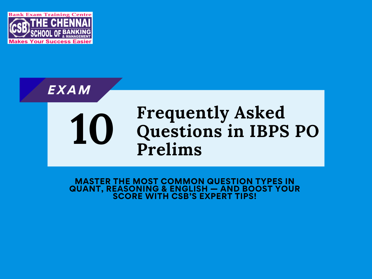 10 frequently asked IBPS PO Prelims question papers topics with expert tips on Quant, Reasoning, and English by Chennai School of Banking